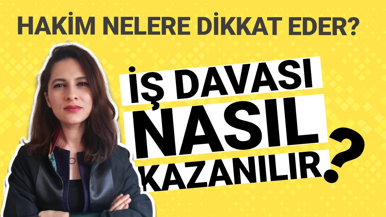 İŞ DAVASI NASIL KAZANILIR? DİKKAT EDİLMESİ GEREKENLER