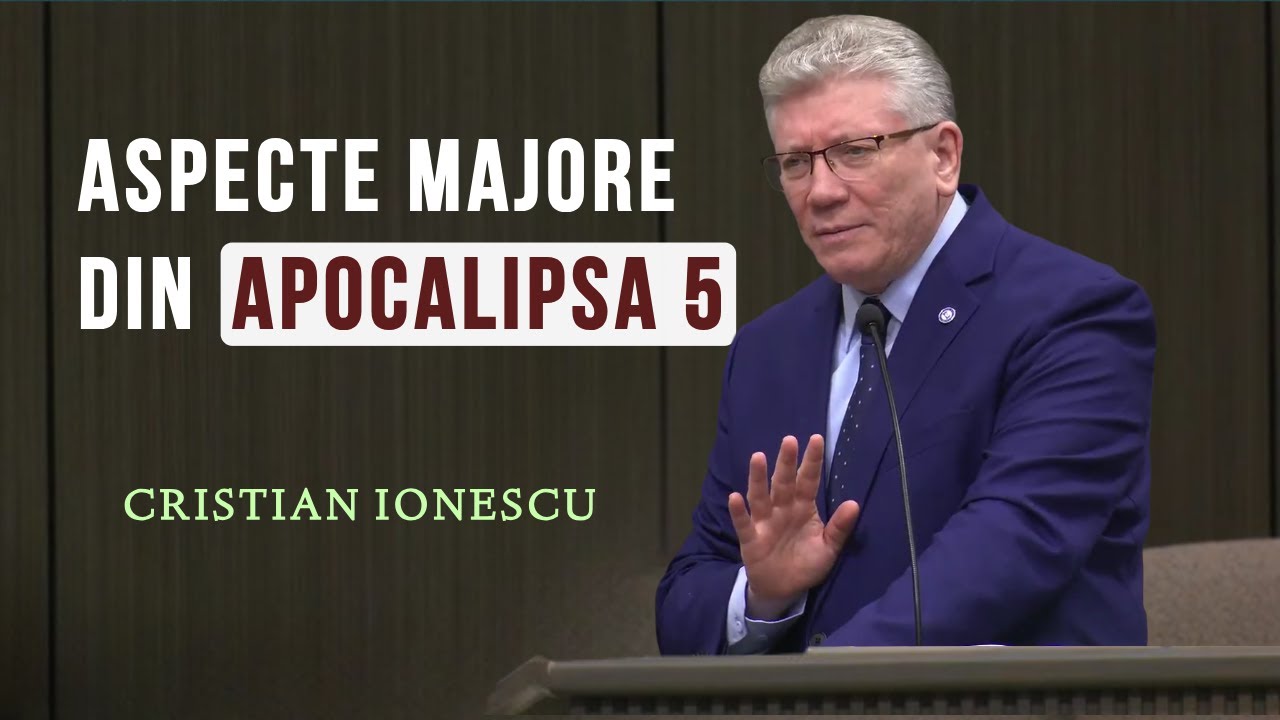 Cristi Ionescu - Aspecte majore din Apocalipsa 5 | PREDICĂ 2024