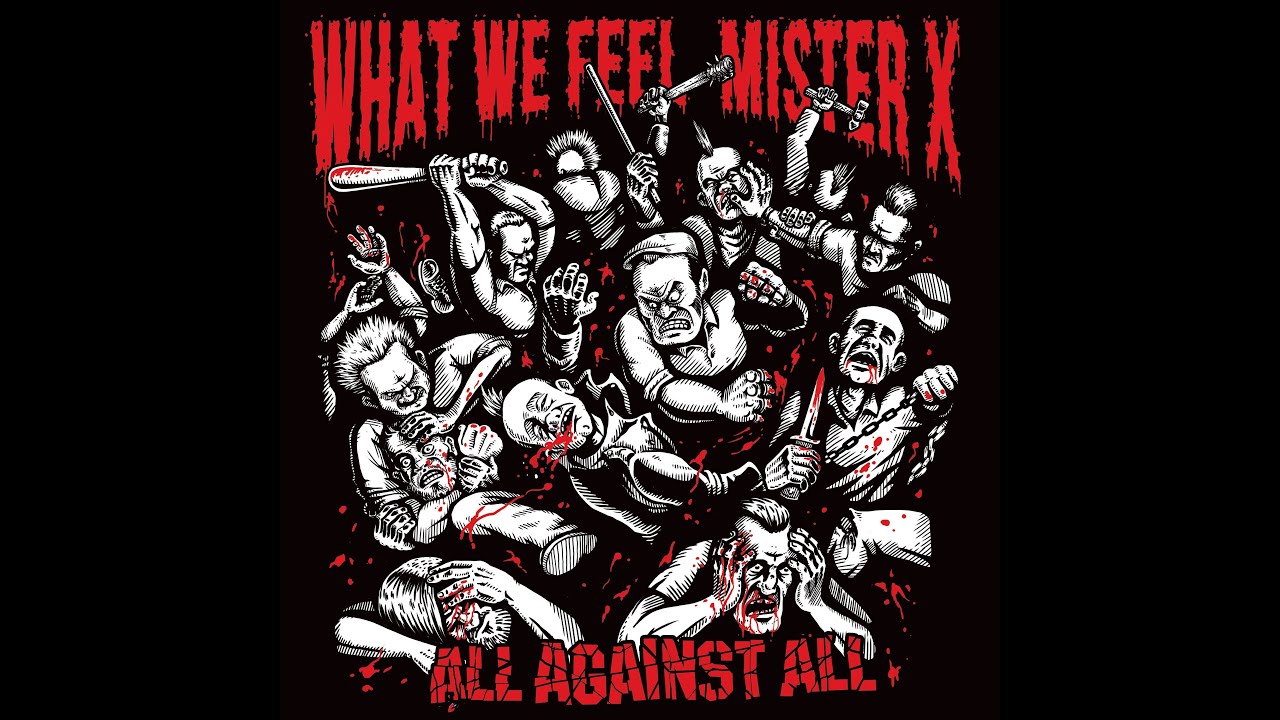 What We Feel & Mister X - All Against All (Full Album) [Audio]