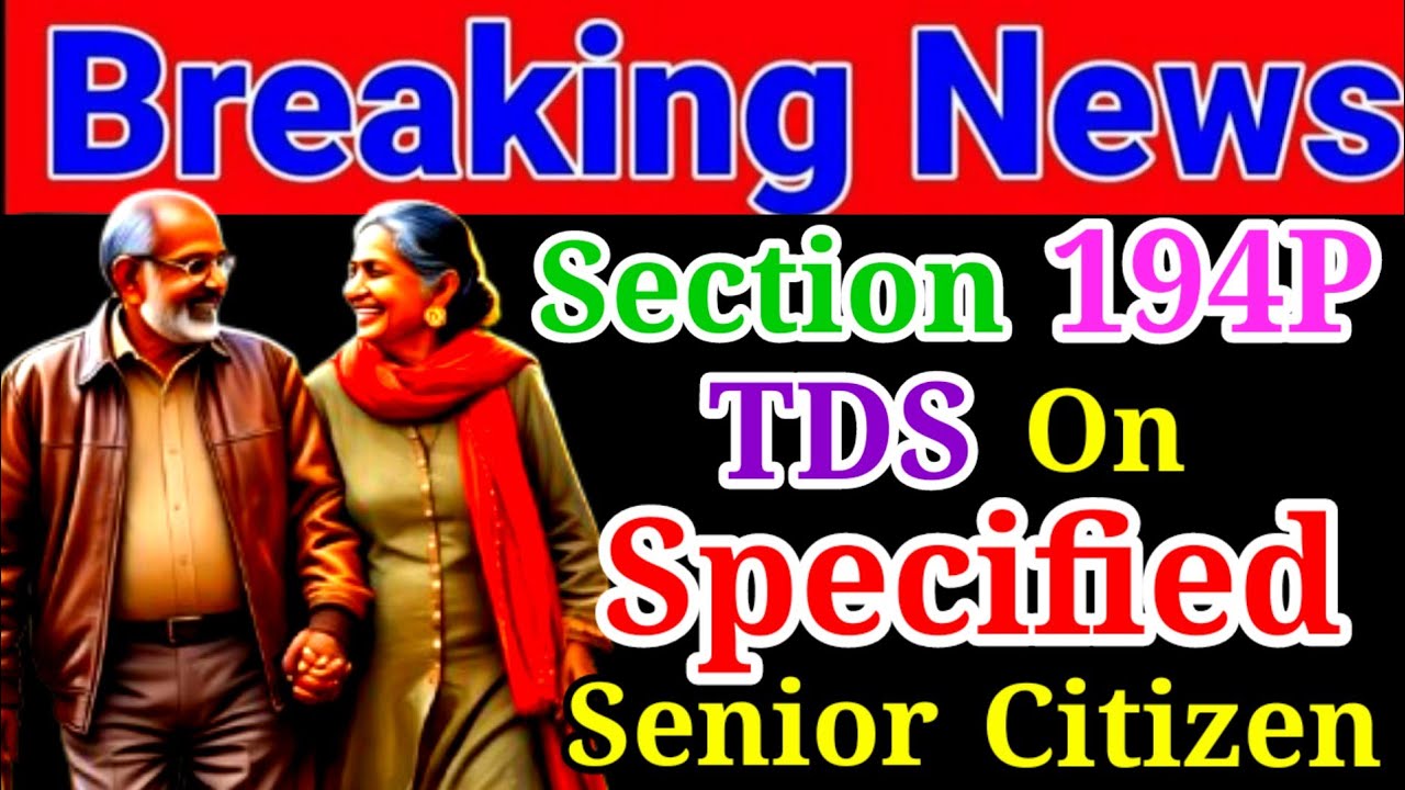 Section 194P TDS on Specified Senior Citizen !! Senior Citizen Income Tax Return Filing Exemption !!