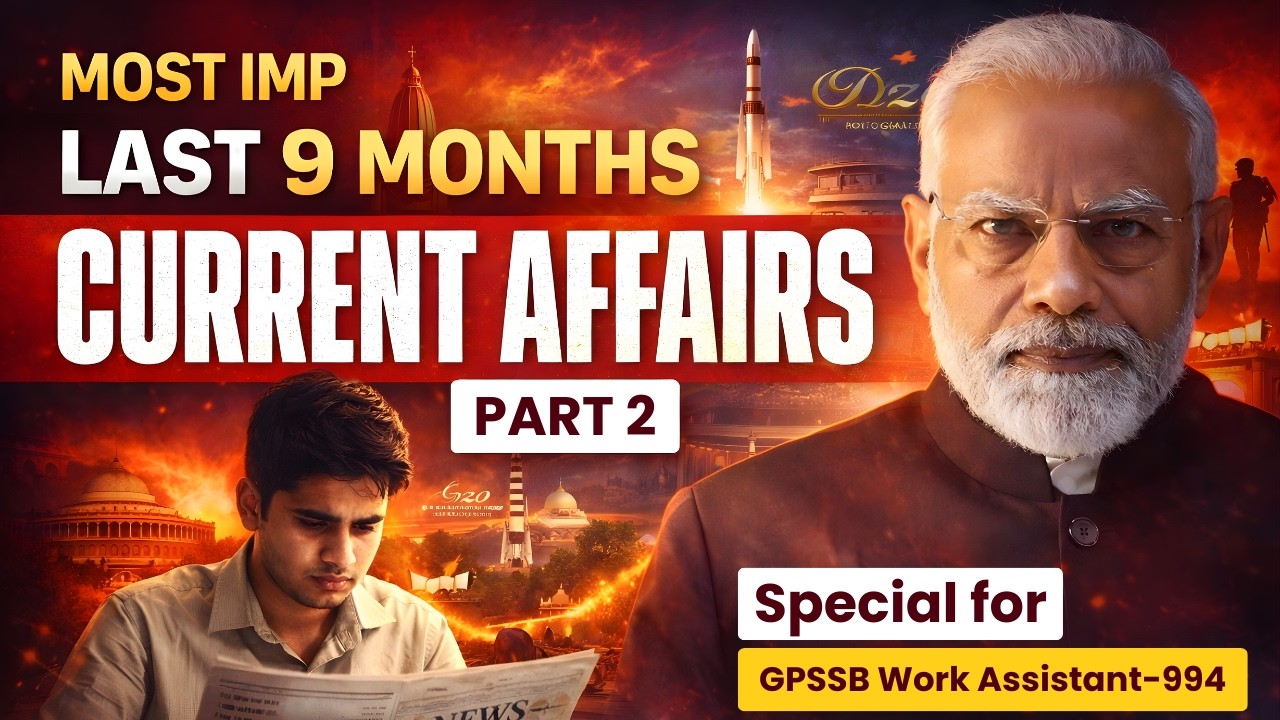 CURRENT AFFAIRS – PART 2 | Most Important (Last 9 Months) | Special for GPSSB Work Assistant-994