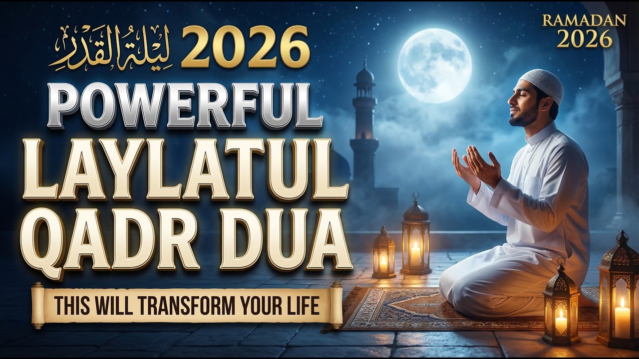 Listen Now: Powerful Laylatul Qadr Dua | Night of Power Prayer for Mercy, Blessings & Forgiveness