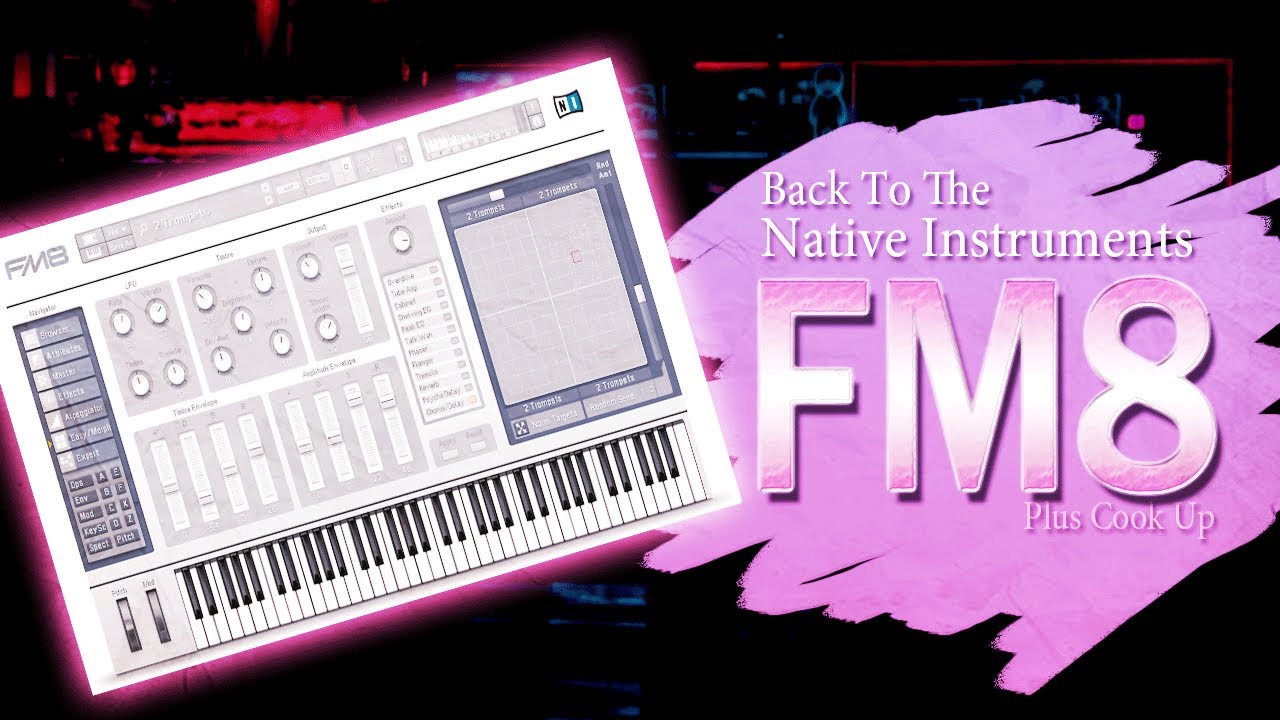 Back To The Native Instruments FM8 + Cook Up