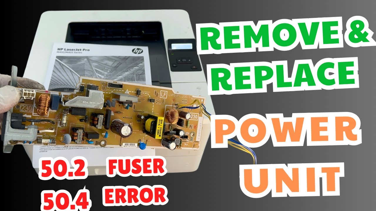 Fixing 50.2 and 50.4 Fuser Errors & How to Replace the Power Board on HP LaserJet Pro M402dn