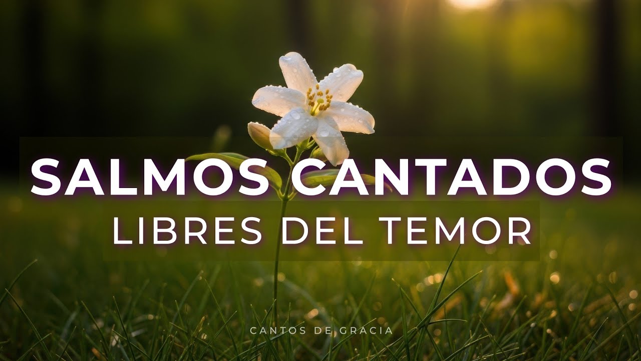 SALMOS CANTADOS para SER LIBRES del temor - Música Cristiana