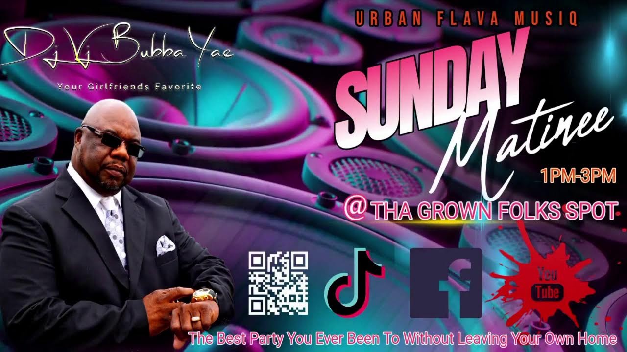 Dj/Vj Bubba Yae's Sunday Matinee at Tha Grown Folks Spot 3-1-2024