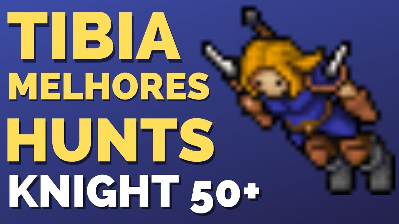 Melhores Hunts Level 50 Knight