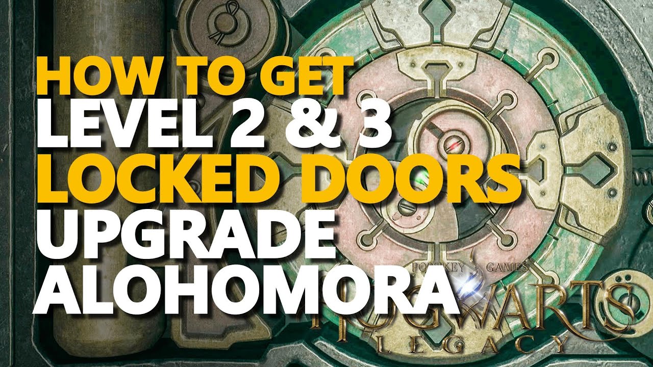 Upgrade Alohomora Locked Doors Level 2 & 3 Hogwarts Legacy