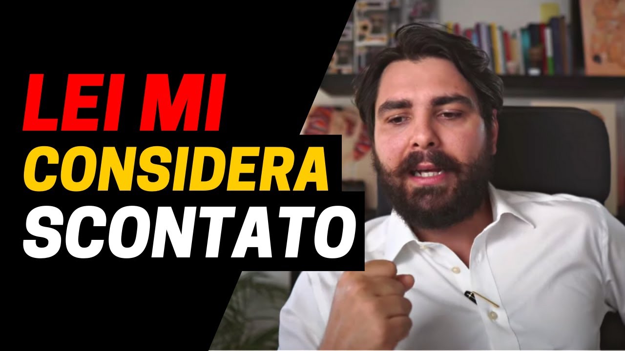 La mia Ex mi dà per SCONTATO - Cosa fare?
