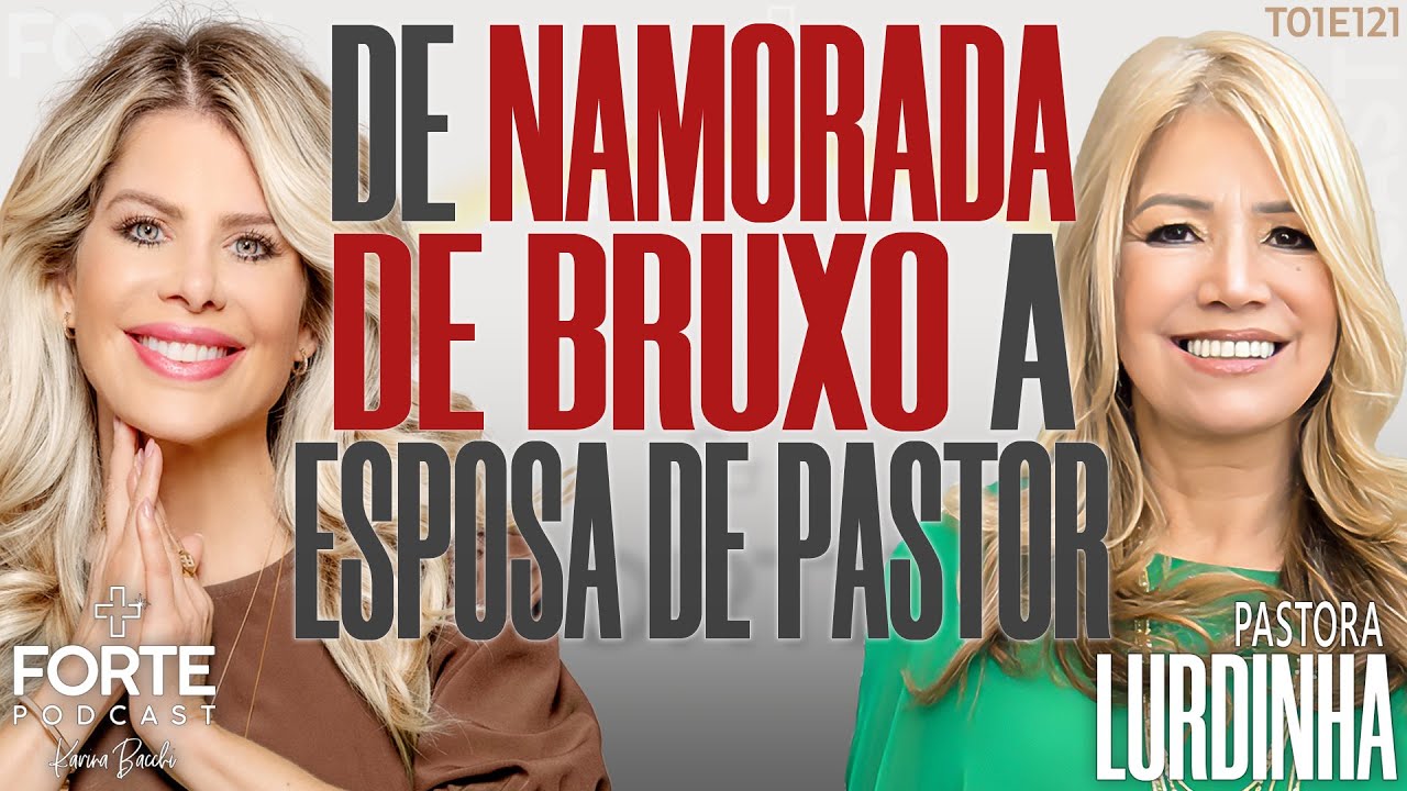 DE NAMORADA DE BRUXO A ESPOSA DE PASTOR ! PASTORA LURDINHA #MAISFORTEPODCAST