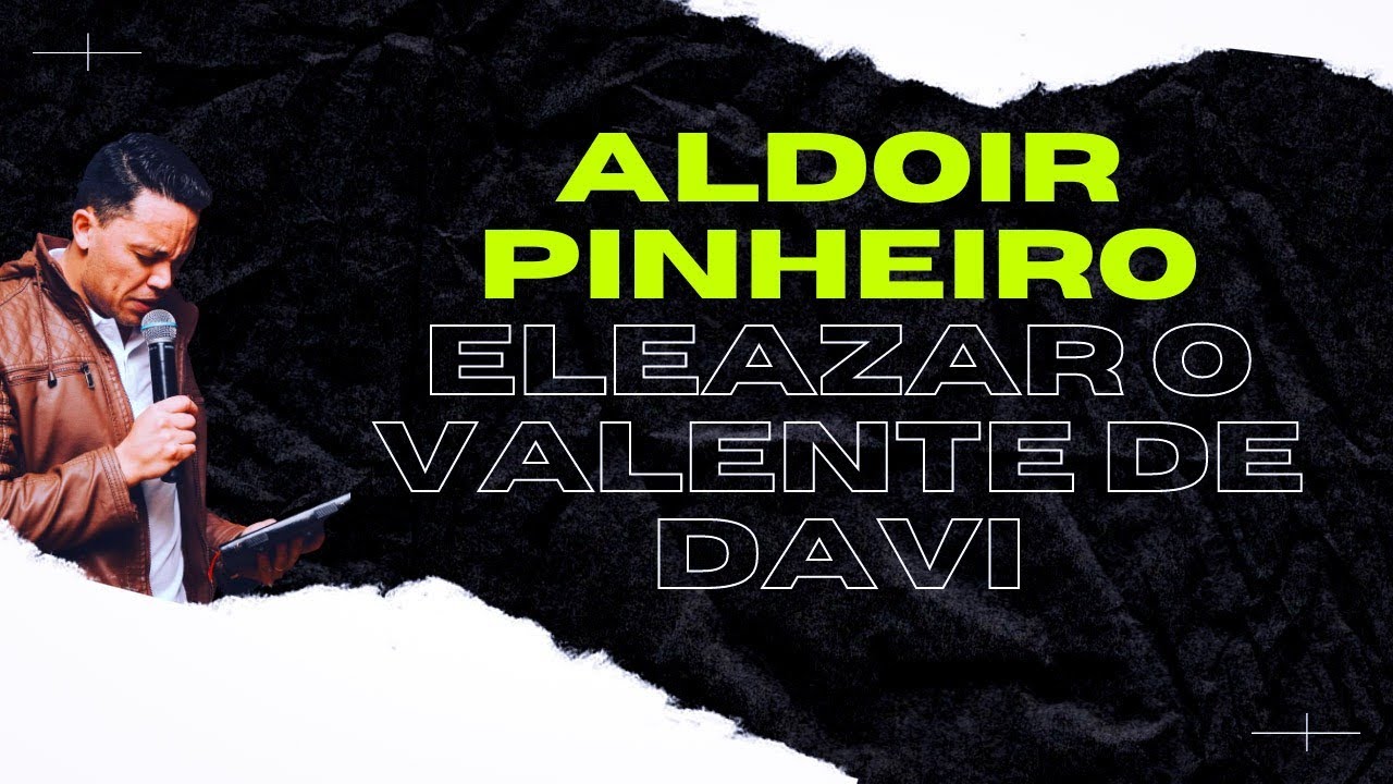 Eleazar o Valente de Davi 2 Samuel 23 Aldoir Pinheiro Pregação 2021