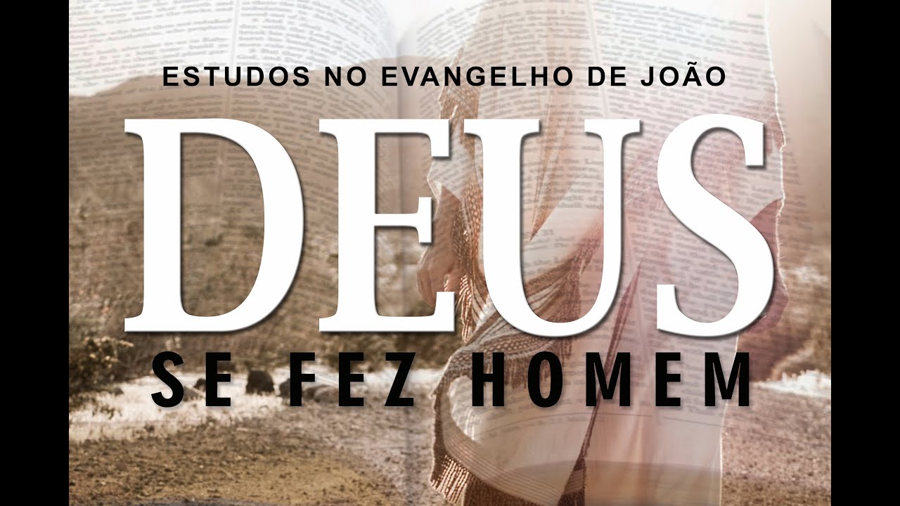 Deus se fez homem (Evangelho de João) 01 - Jo 1:1-5
