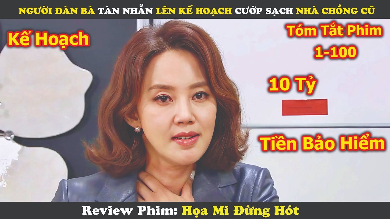 Review Phim: Người Đàn Bà Tàn Nhẫn Lên Kế Hoạch Cướp Sạch Nhà Chồng Cũ | Họa Mi Đừng Hót