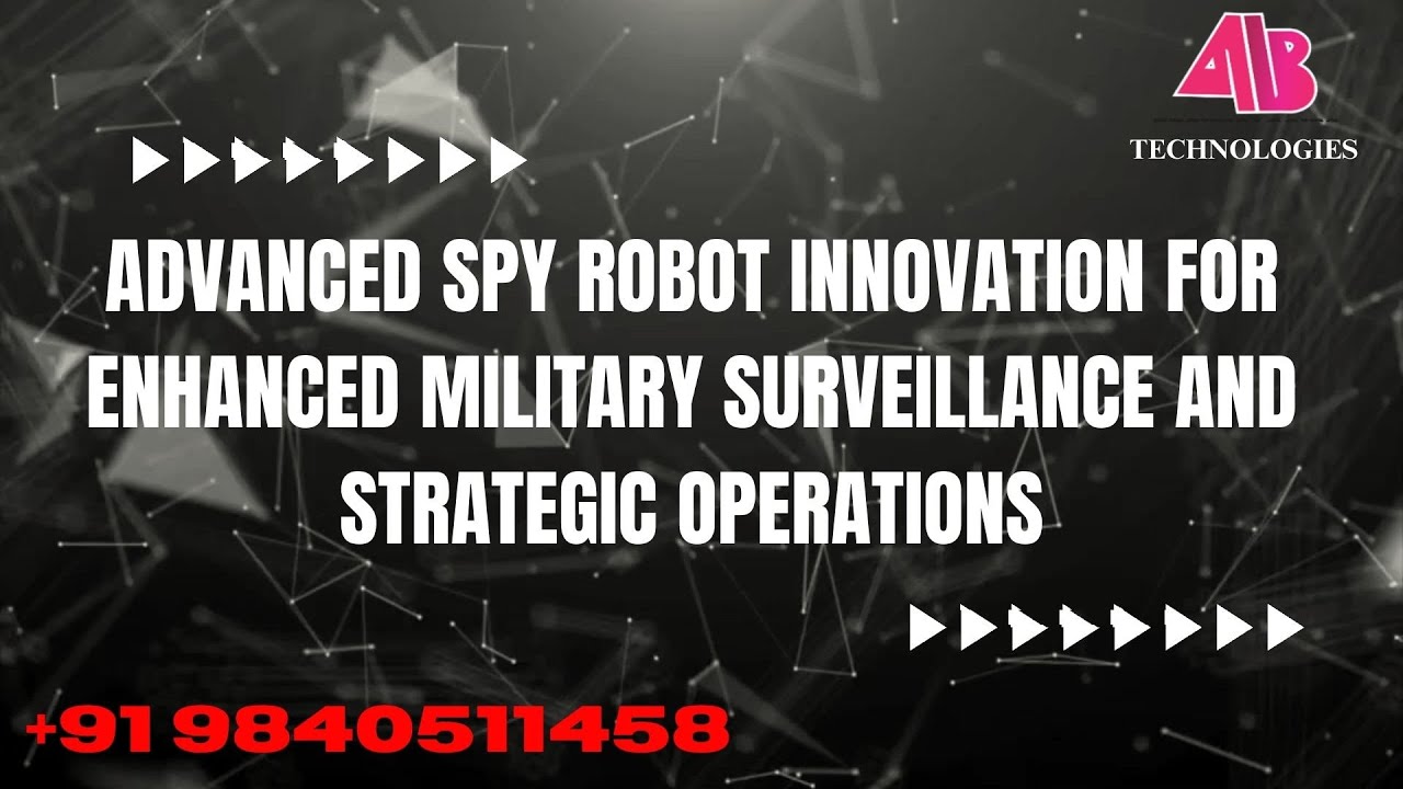 ADVANCED SPY ROBOT INNOVATION FOR ENHANCED MILITARY SURVEILLANCE AND STRATEGIC OPERATIONS