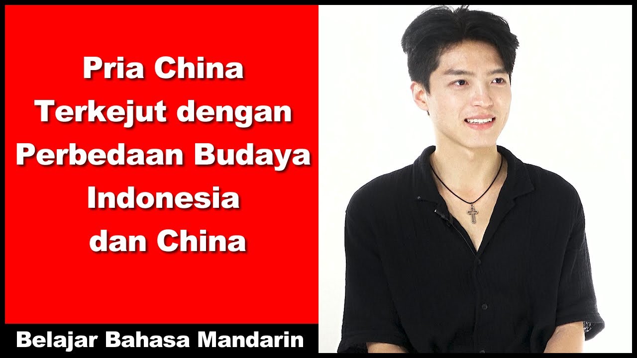 Pria China Terkejut dengan Perbedaan Budaya Indonesia dan China - Belajar Bahasa Mandarin