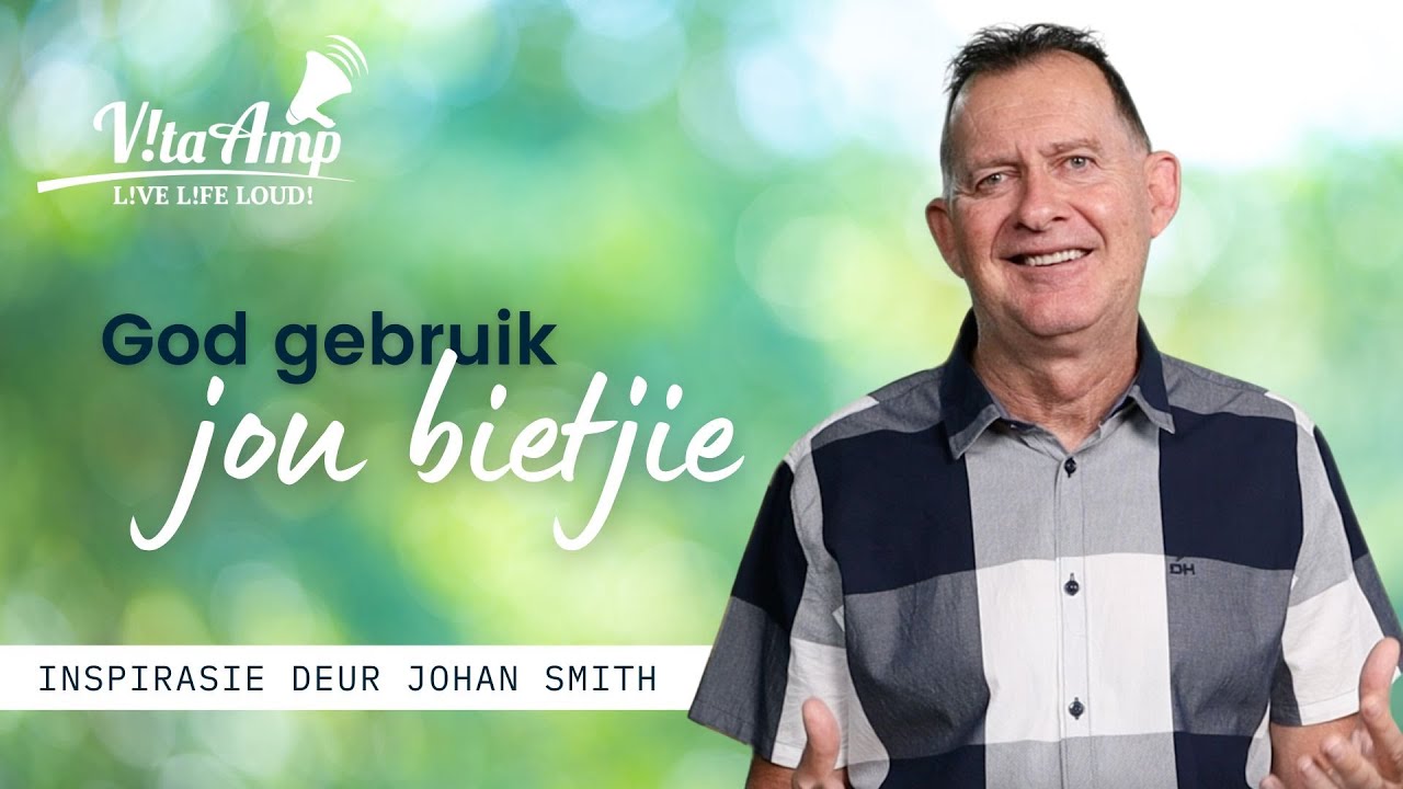VitaAmp Inspirasie | God gebruik jou bietjie