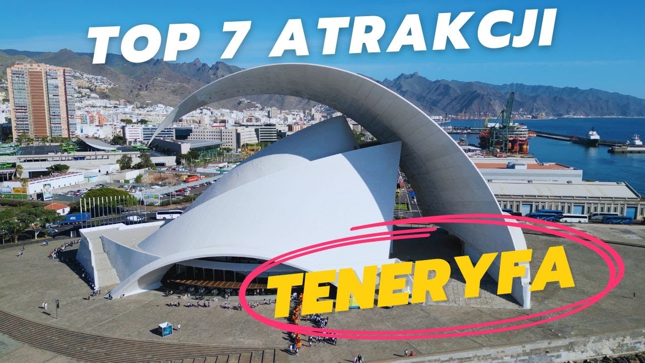 Teneryfa TOP 7 najlepszych atrakcji do zobaczenia na Teneryfie | Wypad z kraju do raju
