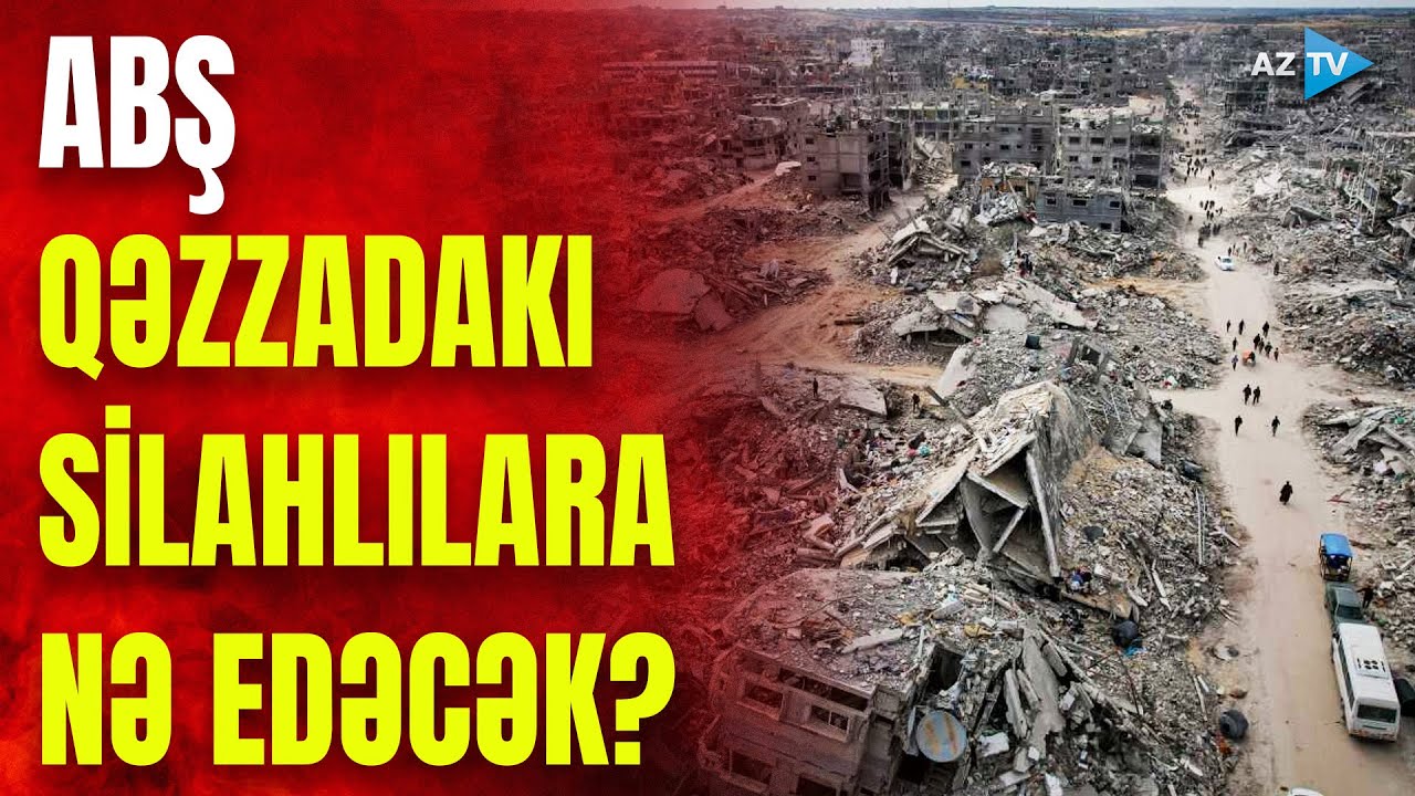 ABŞ Qəzza ilə bağlı yeni sənədi təqdim etdi: silahlıların taleyi necə olacaq?