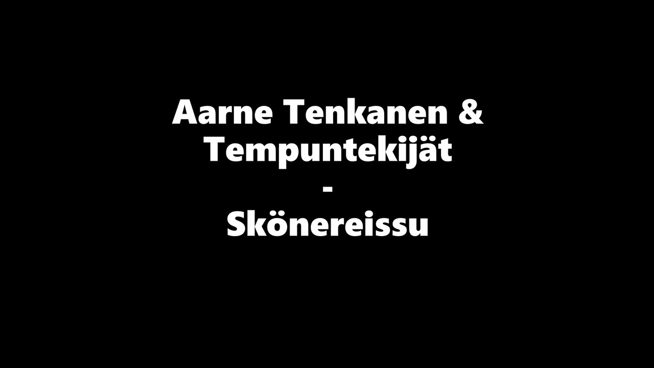 Sk&ouml;nereissu - Aarne Tenkanen & Tempuntekij&auml;t