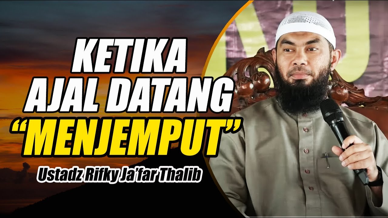 SAAT AJAL MENJEMPUT || USTADZ RIFKY JA'FAR THALIB TERBARU