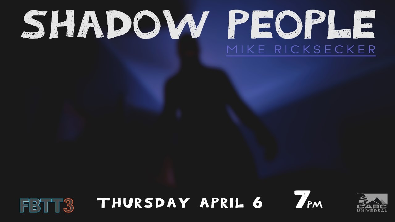 FROM BEHIND TALL TREES: SHADOW PEOPLE- With Mike Ricksecker