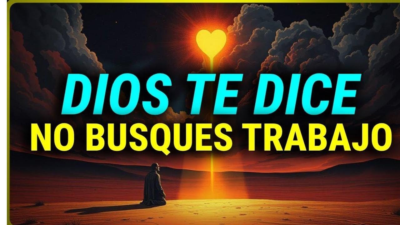 🙏DIOS TE DICE HOY No busques trabajo | Corazón de Gracia 💖 Paz, Protección y Fe en Dios