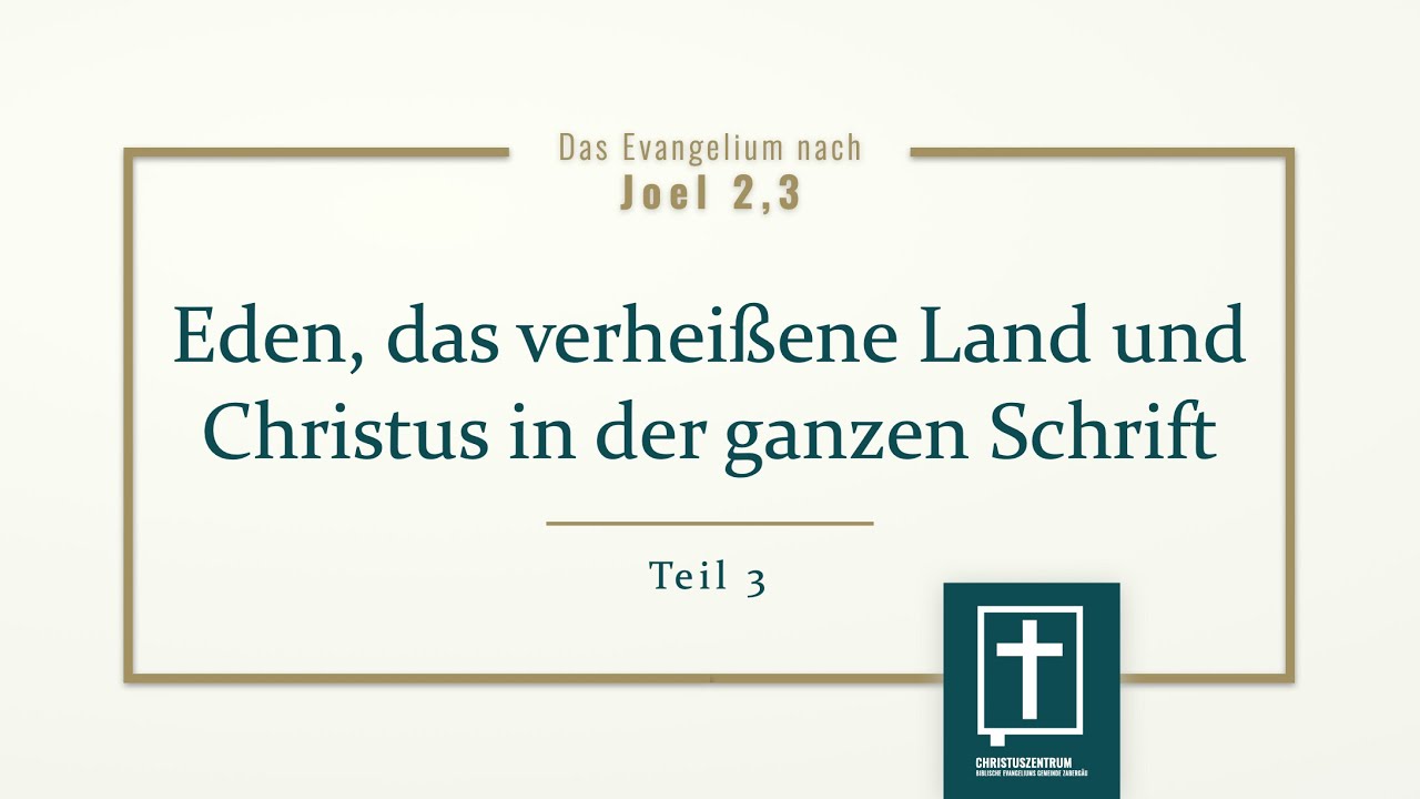 026 Joel 2,3 Das verheißene Land und Eden in der ganzen Schrift (Ruben Stahl)