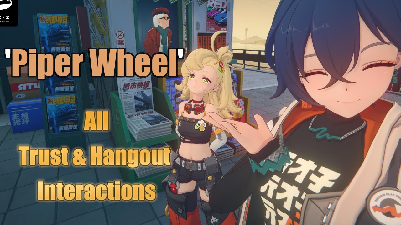 Piper Wheel (All Trust & Hangout Interactions) [Zenless Zone Zero]