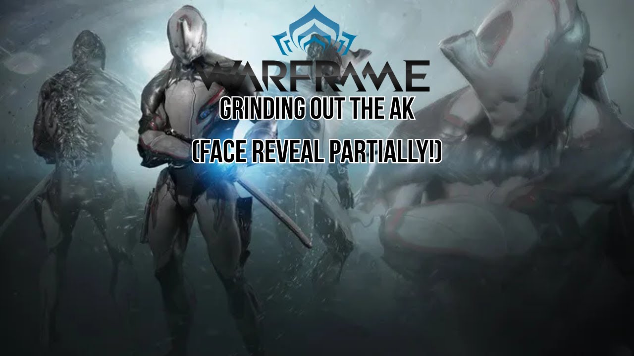 Warframe GRINDING out the AK FACE REVEAL PARTIALLY!