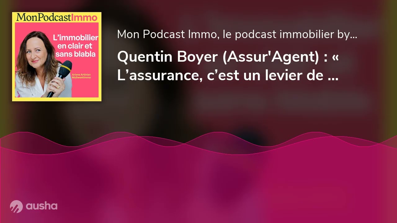 Quentin Boyer (Assur'Agent) : « L’assurance, c’est un levier de revenus et de confiance »