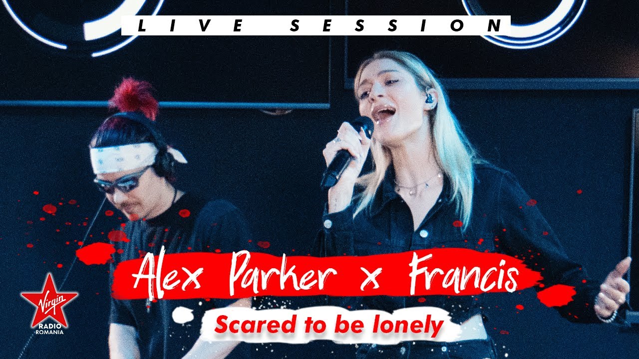Alex Parker x Francis On My Mind - Scared to be Lonely | Live la Virgin Radio Breakfast