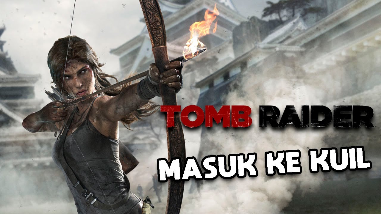 MELANJUTKAN PERJALANAN NENG LARA : Tomb Raider #2
