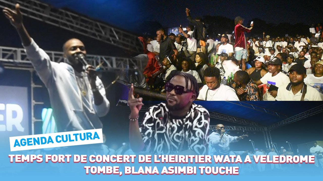 EXCLUSIF CONCERT DE L’HEIRITIER WATA VELEDROME TOMBE, BLANA ASIMBI TOUCHE