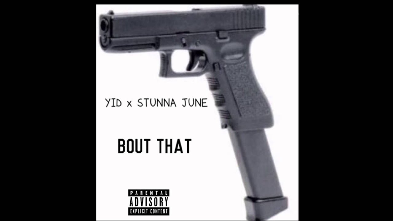 YID Feat. Stunna June- Bout That