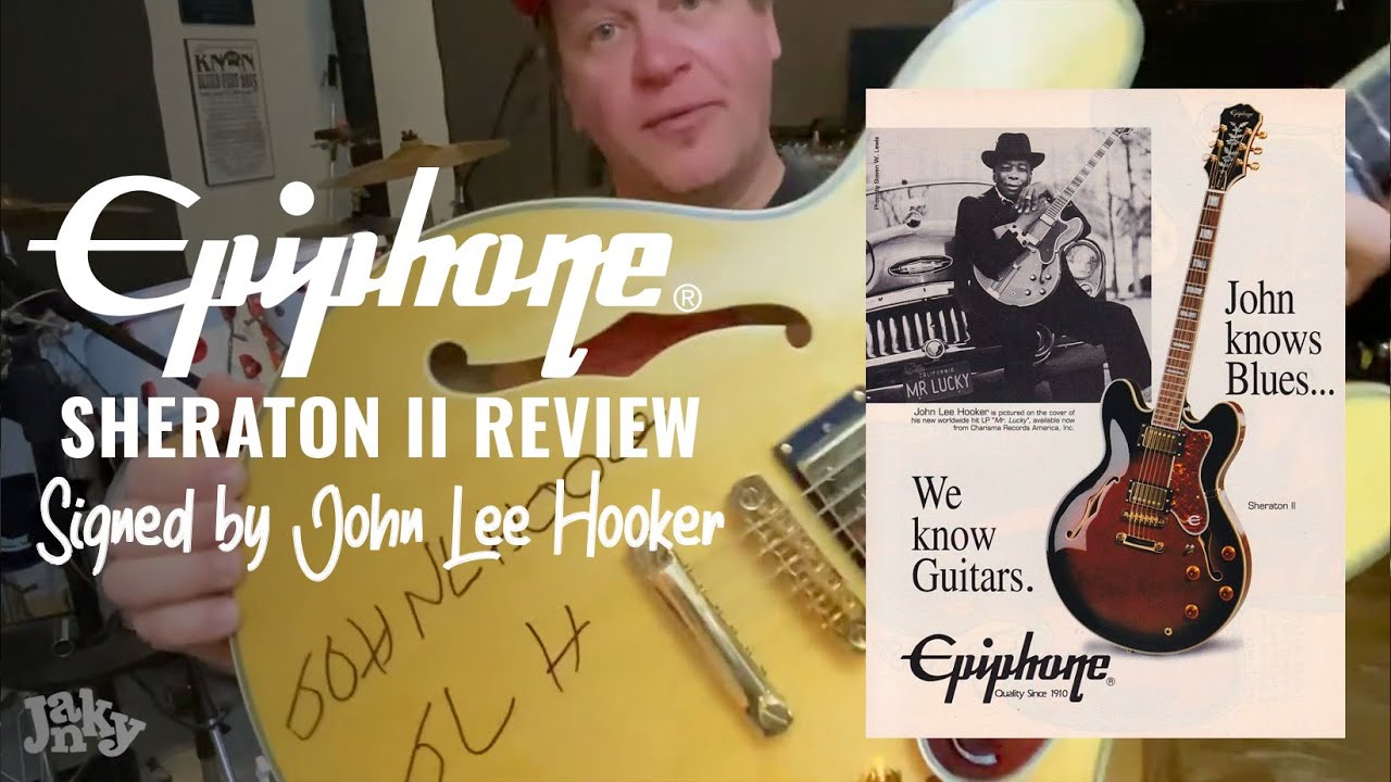 Epiphone Sheraton II Review - Signed By John Lee Hooker