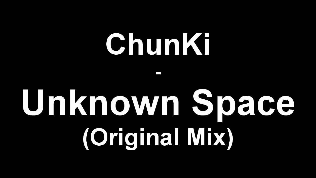 ChunKi - Uknown Space (Original Mix) [FREE TRACK]