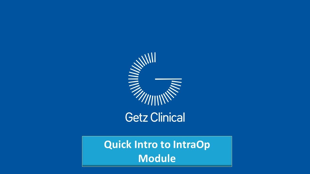 Getz Clinical - Quick Introduction to IntraOp Module