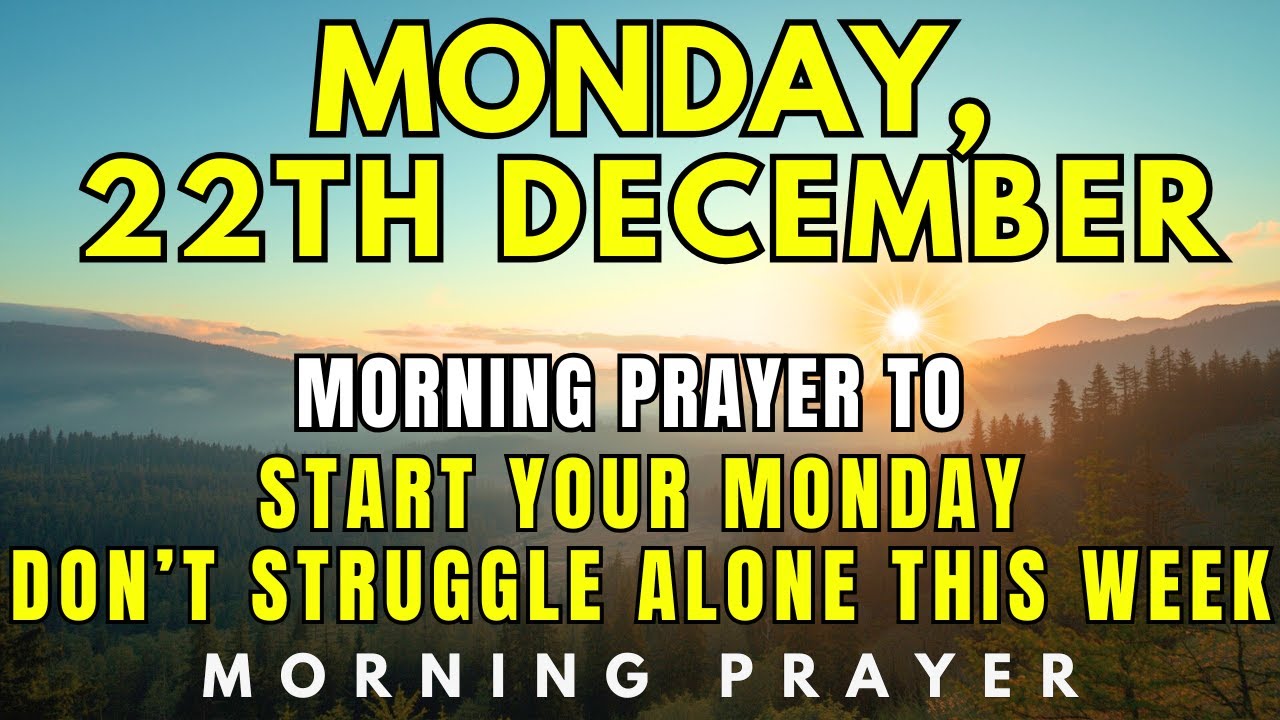 December 22nd | Why Struggle This Week On Your Own? Start Your Monday In God's Presence.