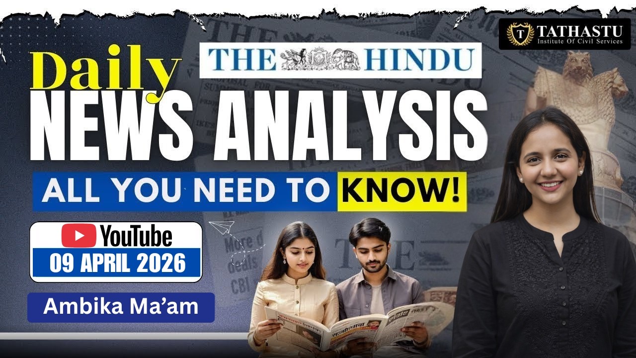 09 April 2026 | The Hindu Newspaper Analysis | Daily Current Affairs | By Ambika Ma'am | UPSC EXAM