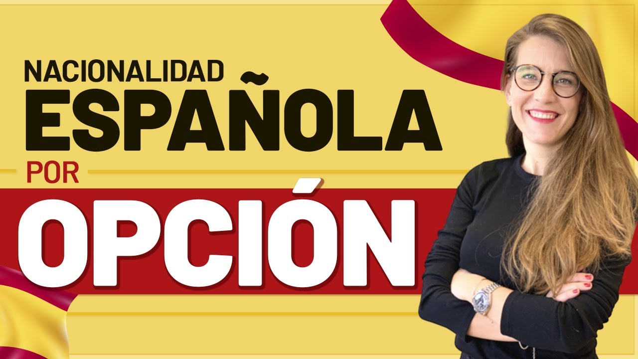 🟡 🇪🇸 Nacionalidad Española por Opción