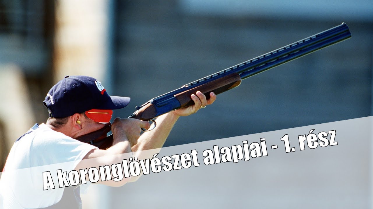 A koronglövészet alapjai - 1. rész