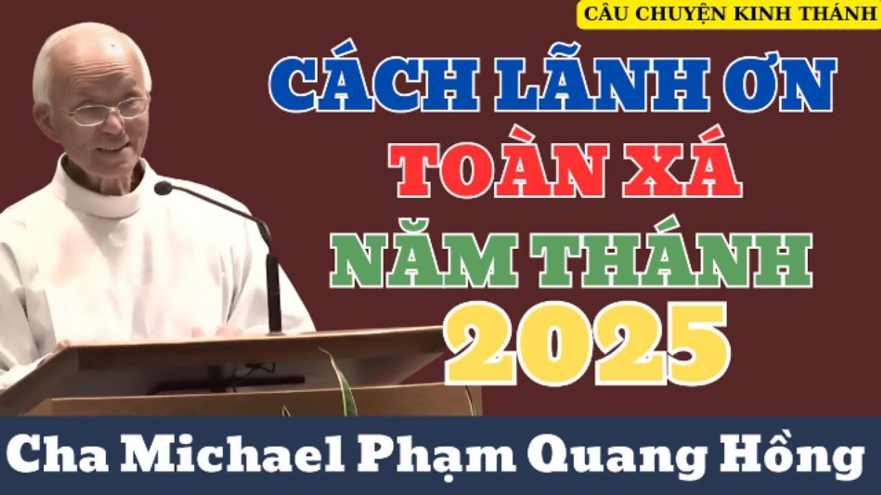 CHA HỒNG tiết lộ cách lãnh ƠN TOÀN XÁ Năm Thánh 2025 – Nhiều người không biết để nhận!