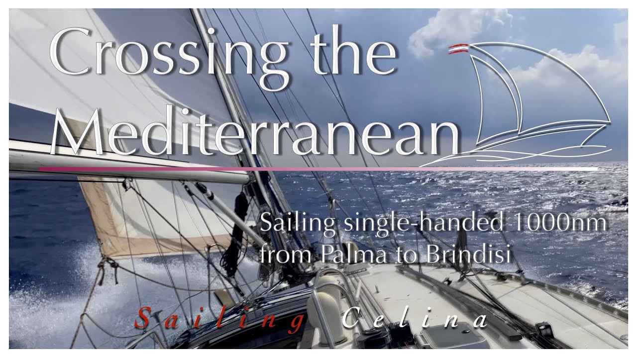 Crossing the Mediterranean - Single-handed sailing  from Palma to Brindisi - SailingCelina Ep. 13