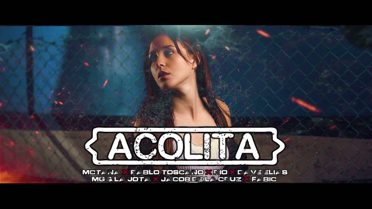 ACOLITA - MCTANA ❌ @pabloatoscano  ❌RÍO ❌DAVE ELIAS ❌ MG & LA JOTA ❌JACOB DE LA CRUZ ❌@fabic1048
