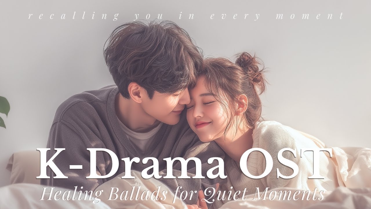 【K-Drama OST Style】 Emotional Korean Ballads for Quiet Moments – Healing Memories Playlist