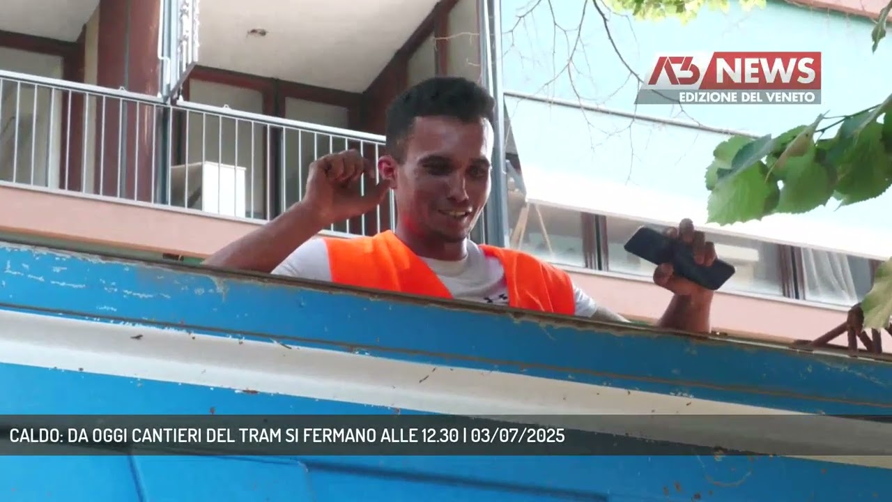 CALDO: DA OGGI CANTIERI DEL TRAM SI FERMANO ALLE 12.30 | 03/07/2025