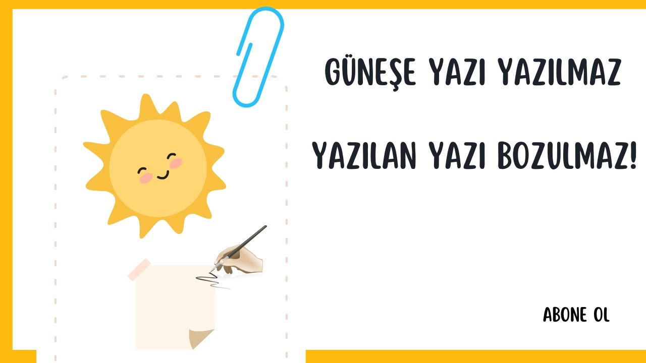 Güneşe Yazı Yazılmaz! Yazılan Yazı Bozulmaz...