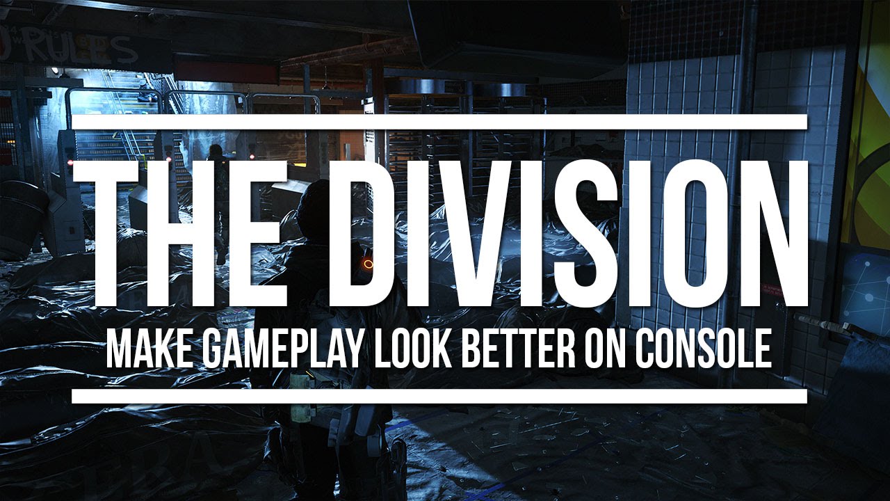 The Division - Make The Gameplay Look BETTER On Console | Best Visual Settings