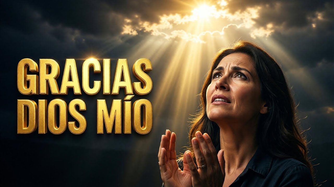 Por Todo Lo Que Me Das Gracias Dios Mío | Oración De Gratitud Que Bendecirá Tu Día