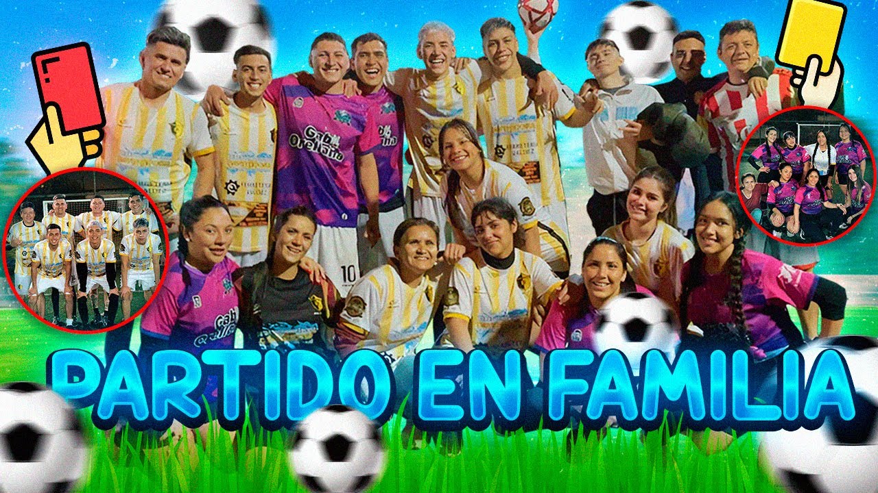 PARTIDO DE FUTBOL CON TODA MI FAMILIA ⚽